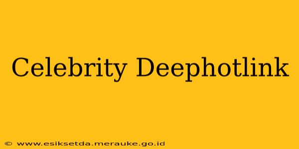 Celebrity Deephotlink