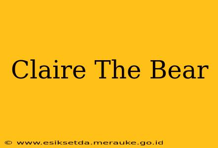 Claire The Bear