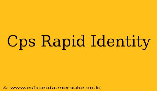 Cps Rapid Identity