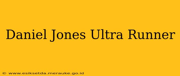 Daniel Jones Ultra Runner
