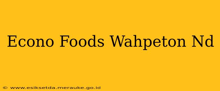 Econo Foods Wahpeton Nd