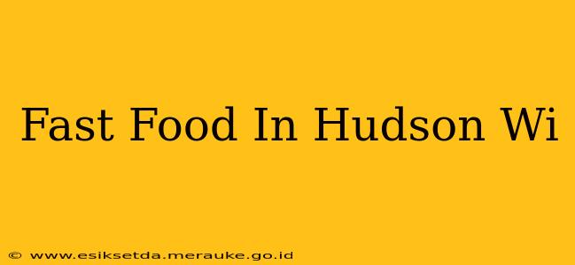 Fast Food In Hudson Wi