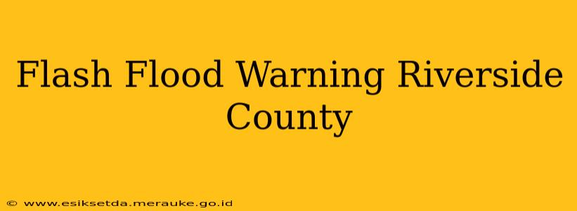 Flash Flood Warning Riverside County