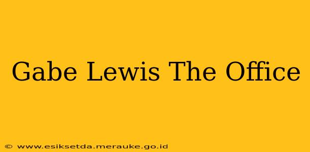 Gabe Lewis The Office