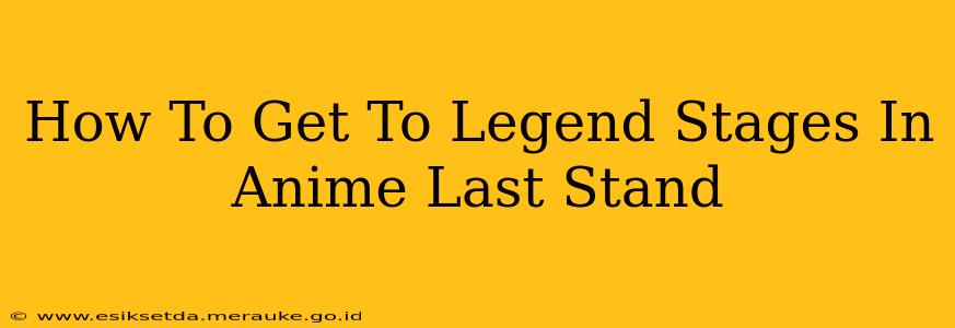 How To Get To Legend Stages In Anime Last Stand