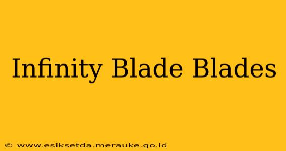 Infinity Blade Blades
