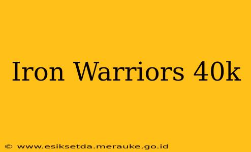 Iron Warriors 40k