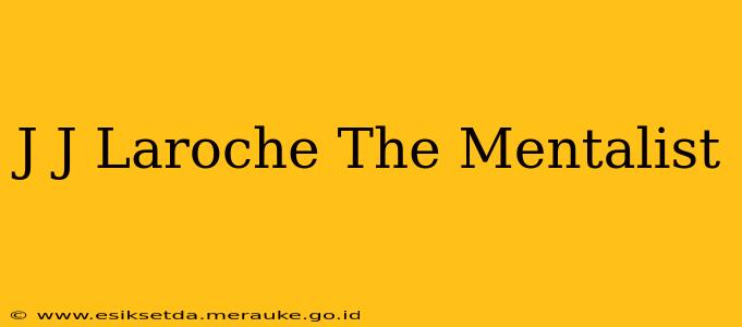 J J Laroche The Mentalist