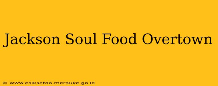 Jackson Soul Food Overtown