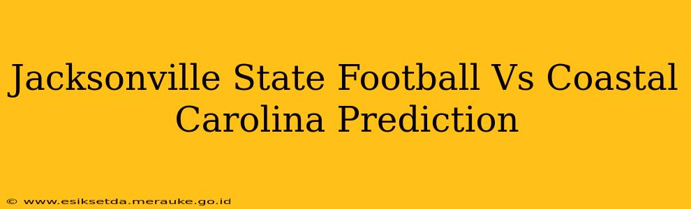 Jacksonville State Football Vs Coastal Carolina Prediction