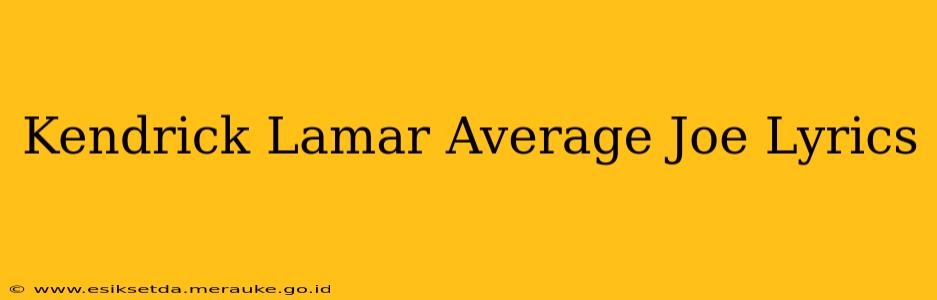 Kendrick Lamar Average Joe Lyrics
