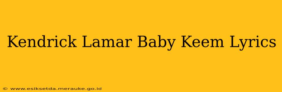 Kendrick Lamar Baby Keem Lyrics