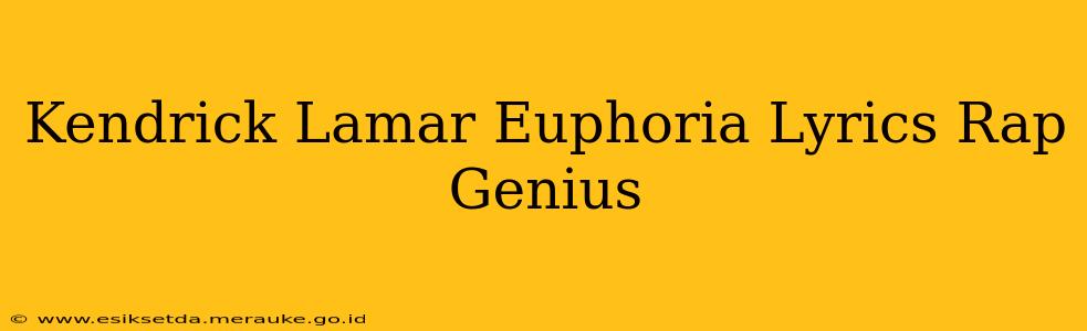 Kendrick Lamar Euphoria Lyrics Rap Genius