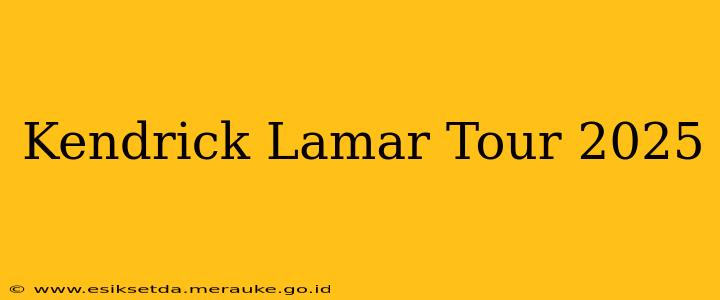 Kendrick Lamar Tour 2025