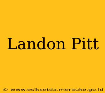 Landon Pitt