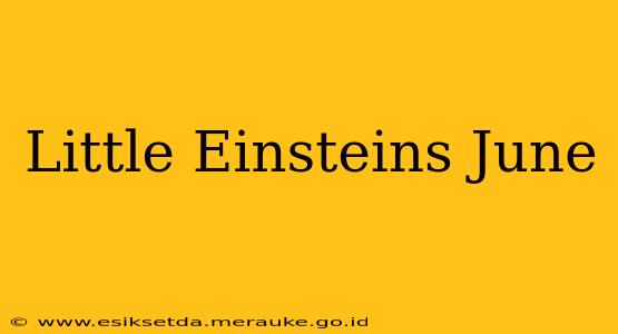 Little Einsteins June