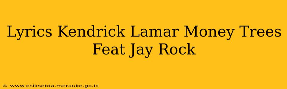Lyrics Kendrick Lamar Money Trees Feat Jay Rock
