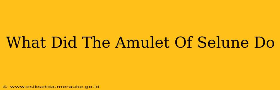 What Did The Amulet Of Selune Do