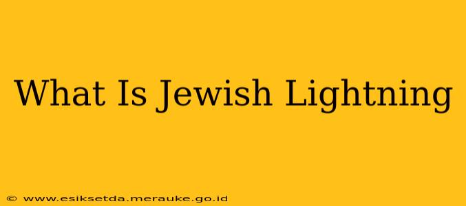 What Is Jewish Lightning