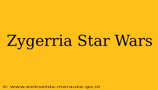 Zygerria Star Wars